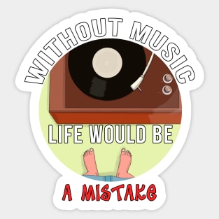 Without Music Life Would Be a Mistake Sticker